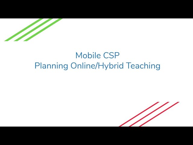 Online/Hybrid Teaching with Mobile CSP