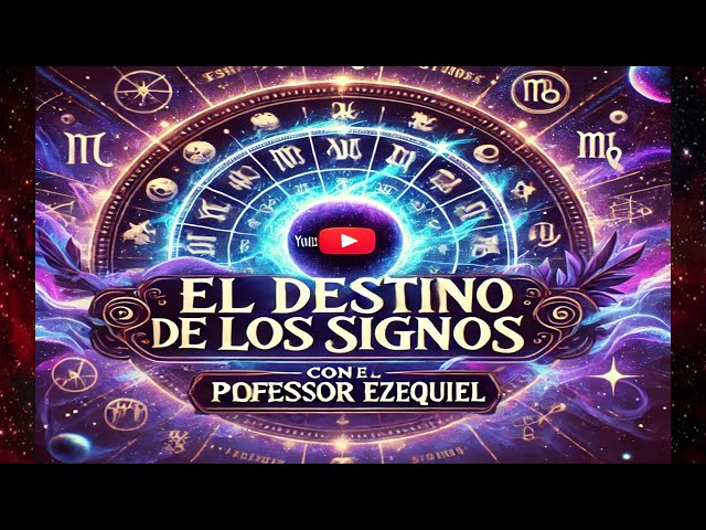 EL DESTINOS DE LOS SIGNOS CON EL PROFESOR EZEQUIEL