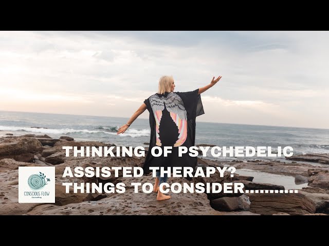 Thinking of psychedelic assisted therapy? Things to consider.........