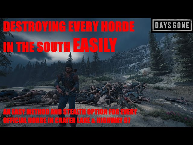 Days Gone - Destroying Every CRATER LAKE & HIGHWAY 97 Horde, EASILY - THE SOUTH IS TAMED.