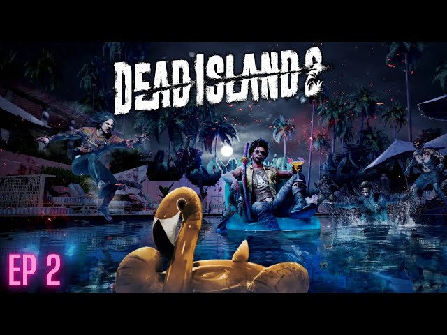 Heading To The Hotel | Dead Island 2 Walkthrough | Ep 2