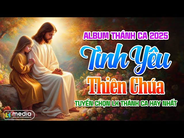 Tất Cả Là Hồng Ân, Tình Yêu Thiên Chúa | Album Liên Khúc Thánh Ca | LK Thánh Ca Chọn Lọc 2025