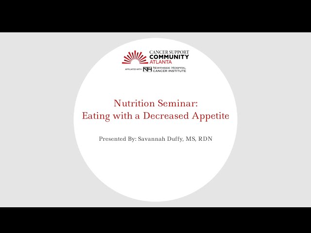 Nutrition Seminar: Eating with a Decreased Appetite