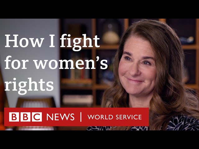 How Melinda Gates fights for female empowerment - BBC World Service