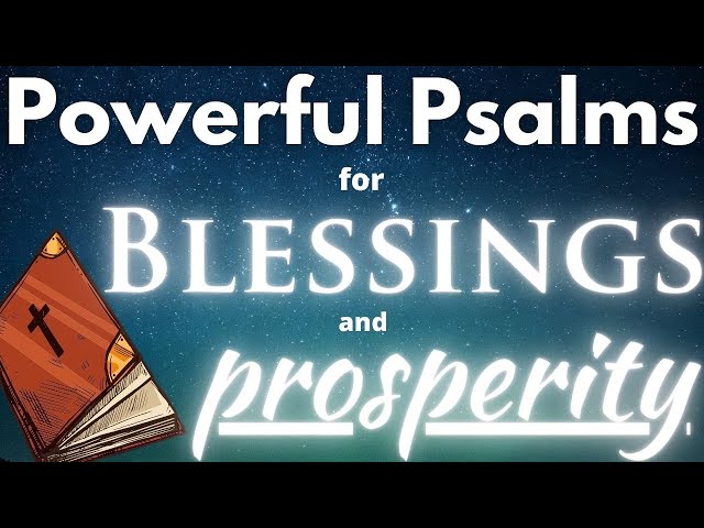 Psalms for Blessing, Prosperity and Financial Breakthrough - Psalm 112, 121, 20, 1 and 23