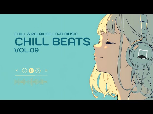 CHILL BEATS Vol.09  [playlist] | Chill & Relaxing Lo-Fi Music | Relaxing Background Music