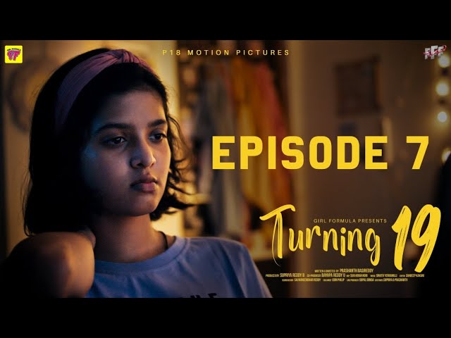 Turning 19 |  Final Episode - 07 | A Chai Bisket web series | P18 Motion Pictures | Girl Formula