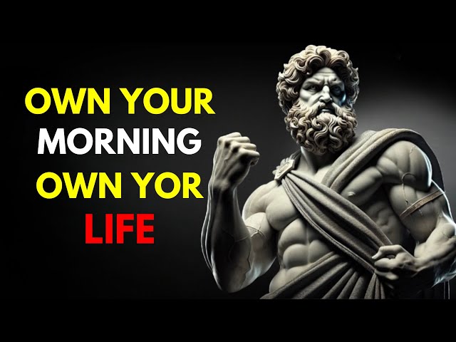 10 Steps to Start Your Morning and Own Your Day | STOICISM