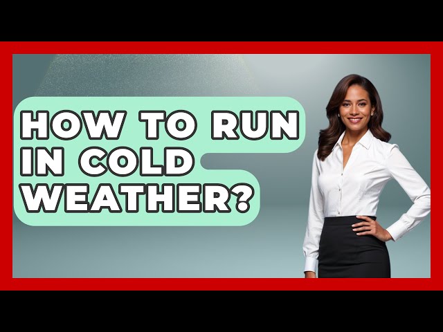 How To Run In Cold Weather? - Weather Watchdog