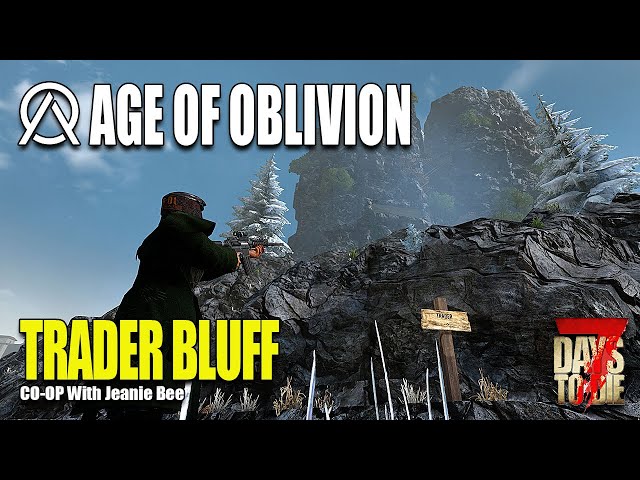 Age of Oblivion Mod - 7 Days To Die | Trader Bluff | EP13 CO-OP