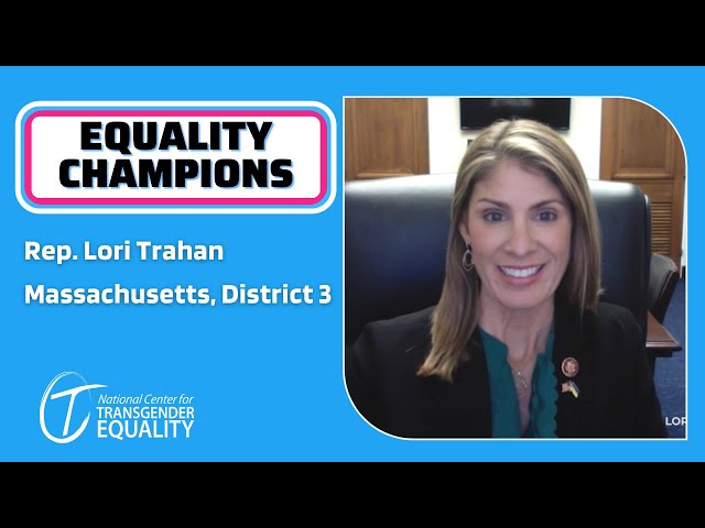 Rep. Lori Trahan  Supports Trans Rights and Equality