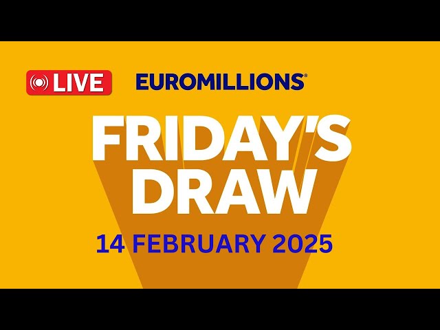 The National Lottery Euromillions Draw Live Results From Friday 14 Feb 2025 | euromillions live