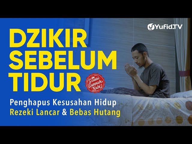 Dzikir Sebelum Tidur Sesuai Sunnah (Doa dan Zikir Pengantar Tidur/Zikir Malam) - Yufid TV