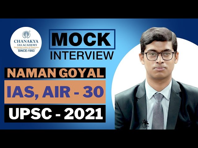 UPSC 2021 Topper Naman Goyal, IAS - Rank 30 | Mock Interview | English Medium | Chanakya IAS