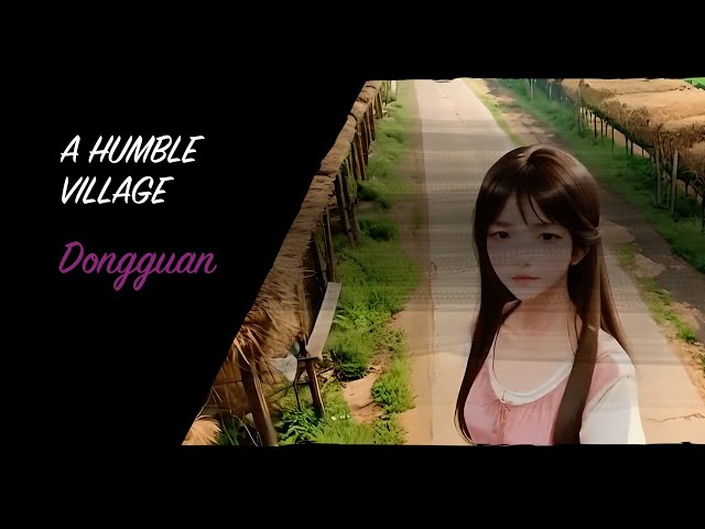 A humble village - Dongguan | Old stories retold from the GBA