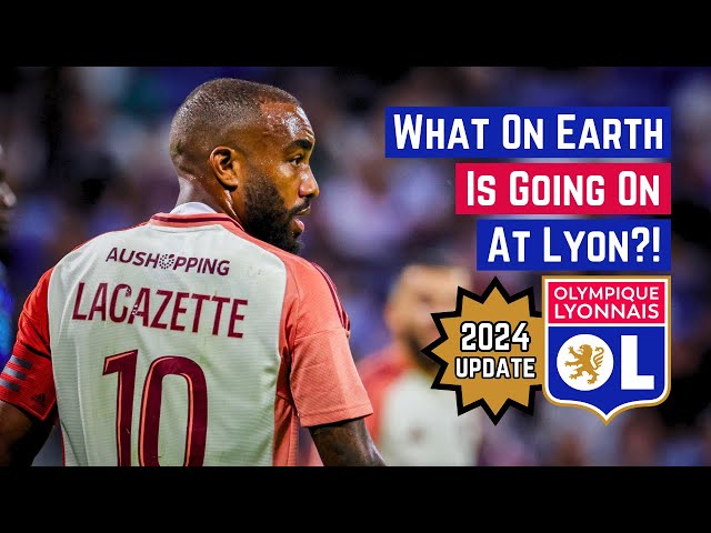 What On Earth Is Going On At Lyon? (2024 Update)