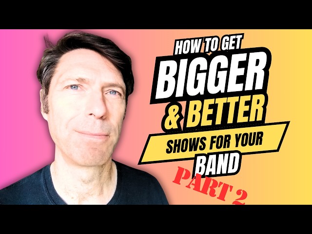 How YOU Can get Bigger And Better Shows For Your Band Part 2 of 2