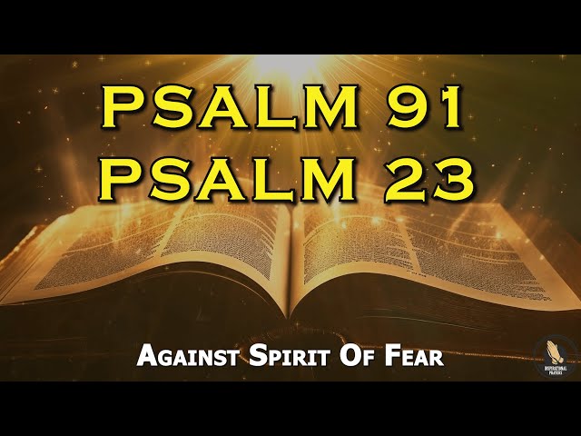 PSALM 91 And PSALM 23 - The Two Most Powerful Prayers In The Bible!