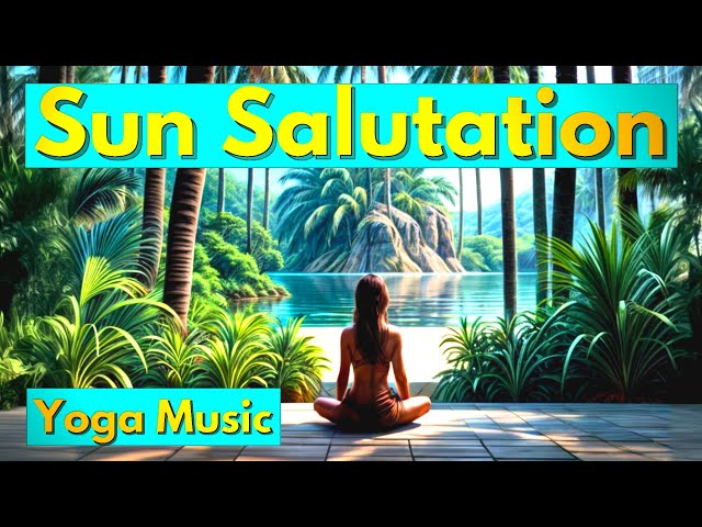 Sun Salutation | Yoga Music Chant for Relaxation & Wellness