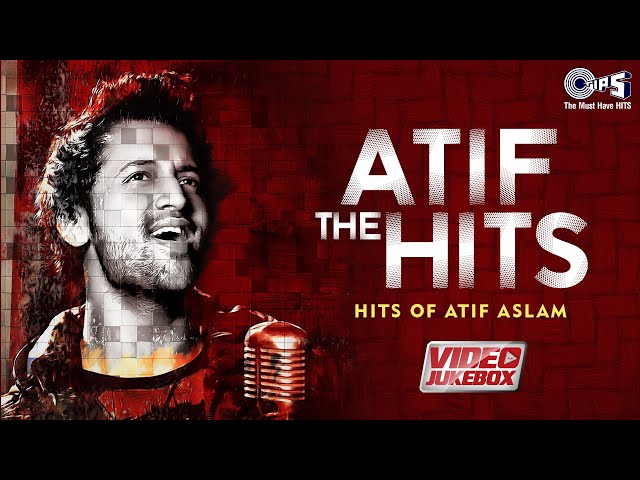 ATIF THE HITS  - Video Jukebox | Hits Of Atif Aslam | Best Of Atif Aslam Romantic Songs