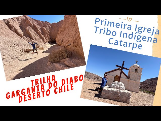 Trilha Garganta do Diabo -Igreja  São Isidro e Catarpe-Tribo Indegena-San Pedro Atacama DesertoChile