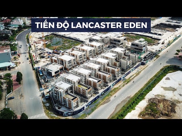 Biệt thự Lancaster Eden sắp hoàn thiện và bàn giao năm 2020 (Cập nhật tiến độ 9.2019)