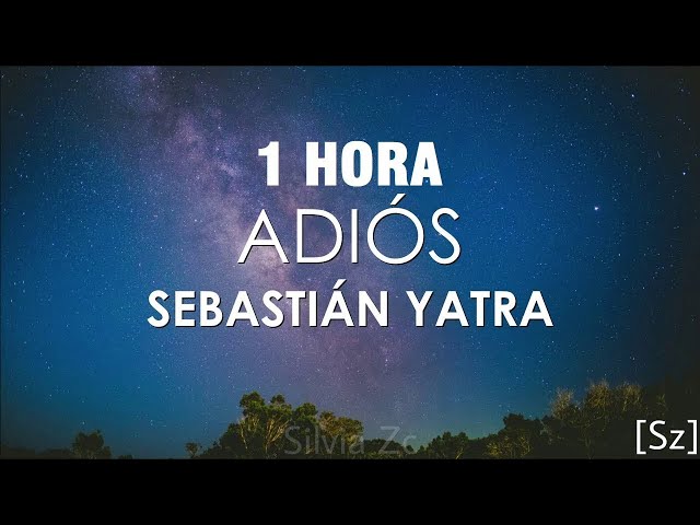 [1 HORA] Sebastián Yatra - Adiós (Letra)