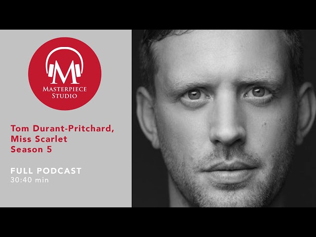 MASTERPIECE Studio Podcast | Miss Scarlet, Season 5: Tom Durant-Pritchard