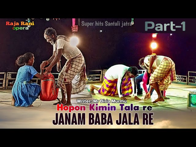 Hopon Kimin Tala re Janam Baba Jala re Part-1 || Santali jatra competition video 2024