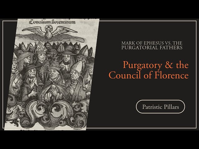 Mark of Ephesus vs. the Purgatorial Fathers: Defending the Ancient Doctrine part 1