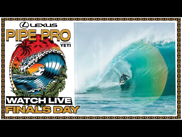 🔴 LIVE - Lexus Pipe Pro presented by YETI 2025 - Finals Day