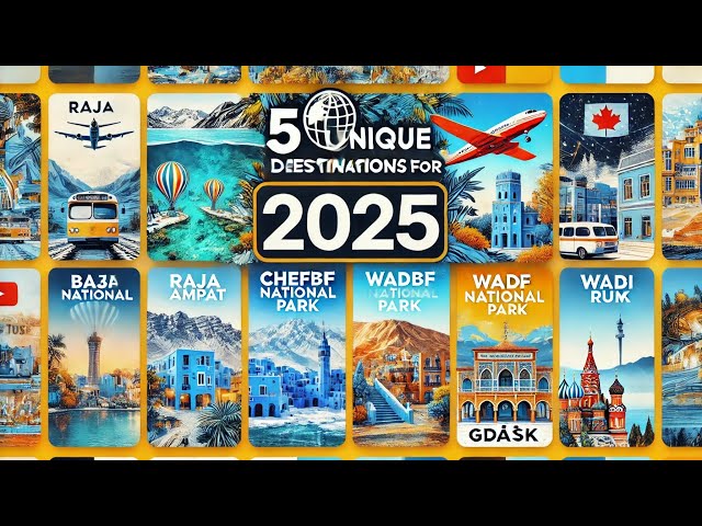 5 Unique Travel Destinations to Visit in 2025 | Must-See Bucket List Ideas for Your Next Adventure