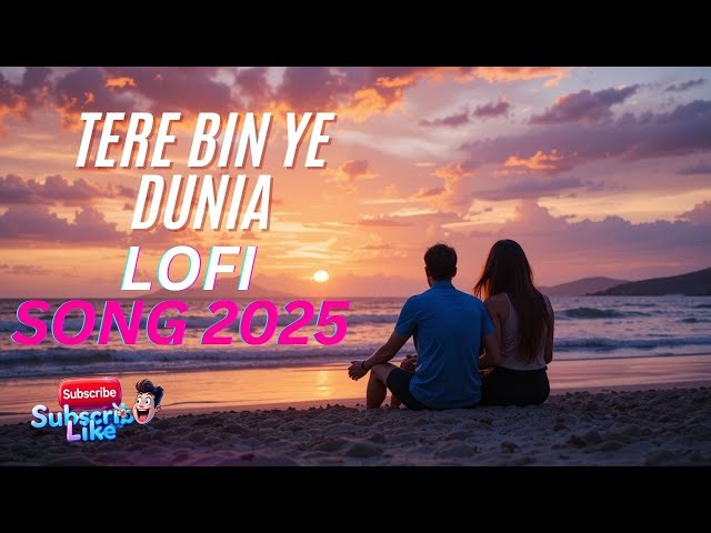 Tere bin ye dunia suni | SAD 🥺 LOFI MASHUP 2025 | SUPERHIT SAD 💔 HINDI SONGS |  | #sad #song