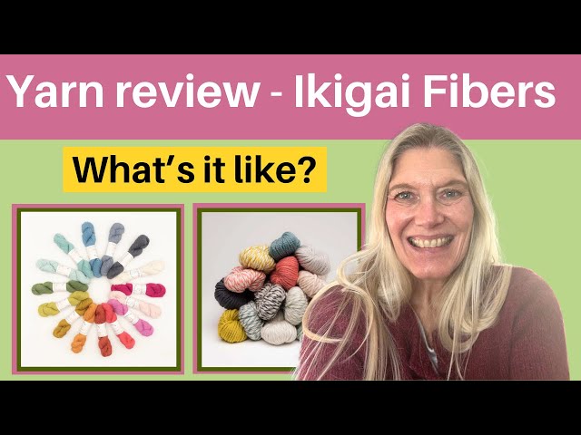 Yarn review -- Ikigai Fibers-- what are they like?