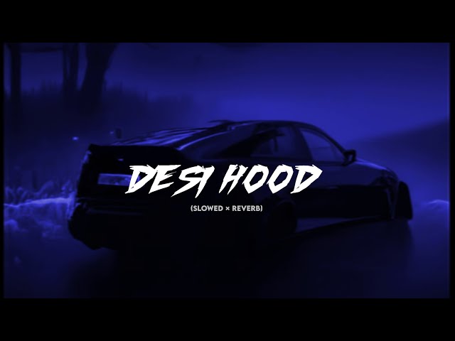 Desi hood slowed reverb song