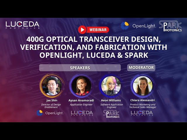 Luceda Webinar |400G Optical Transceiver Design, Verification and Fabrication with OpenLight & Spark