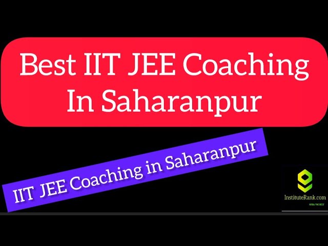 Best IIT JEE Coaching in Saharanpur | Top IIT JEE Coaching in Saharanpur