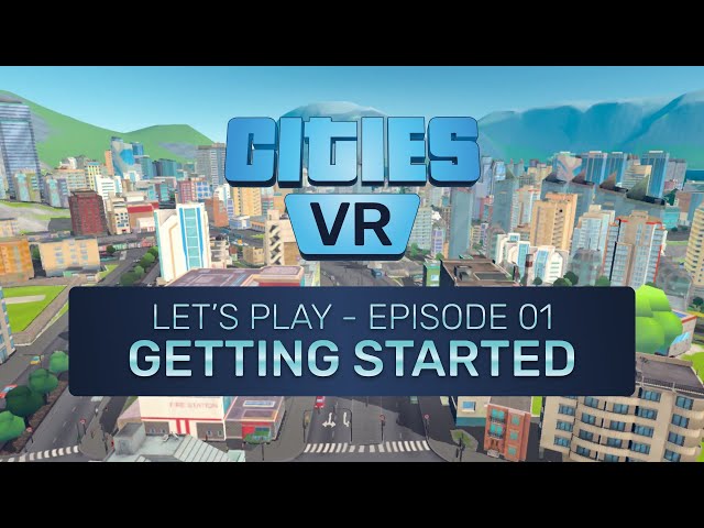 Cities: VR - Let's Play Episode 01: Getting Started