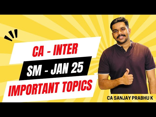 MOST MOST MOST IMPORTANT TOPICS - CA INTER SM : JAN 2025 EXAM🔥🔥🔥