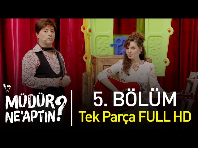 Müdür Ne'aptın? 5. Bölüm Tek Parça Full HD - Bipsiz