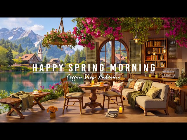 Happy Spring Morning Jazz 🌸 Relaxing Jazz Music at Coffee Shop Ambience for Work, Study