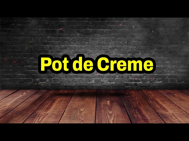 Pot de Crème Pronunciation | How To Pronounce Pot de Crème