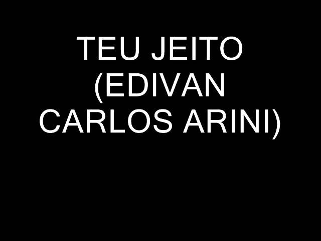 Teu jeito Edivan Carlos Arini