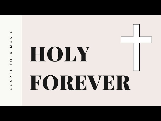 Slow Gospel Folk Music - Holy Forever (Happy Easter 2023)