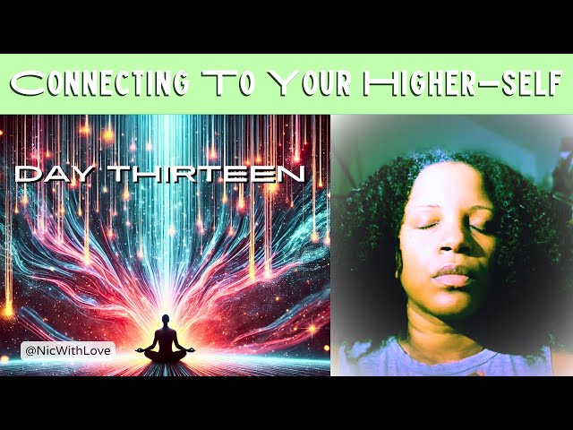 Higher Self Meditation To Deepen Your Spiritual Awareness: Day 13 of Loving You | Nic With Love #21