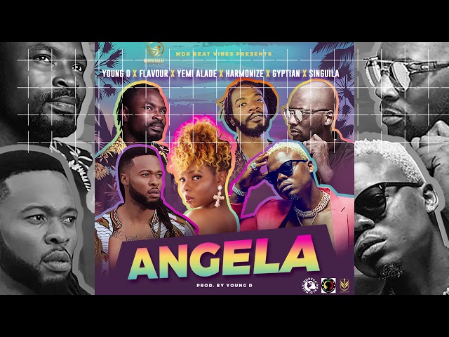 YOUNG D - ANGELA FT FLAVOUR X YEMI ALADE X GYPTIAN X HARMONIZE X SINGUILA - 2019 AFROBEATS