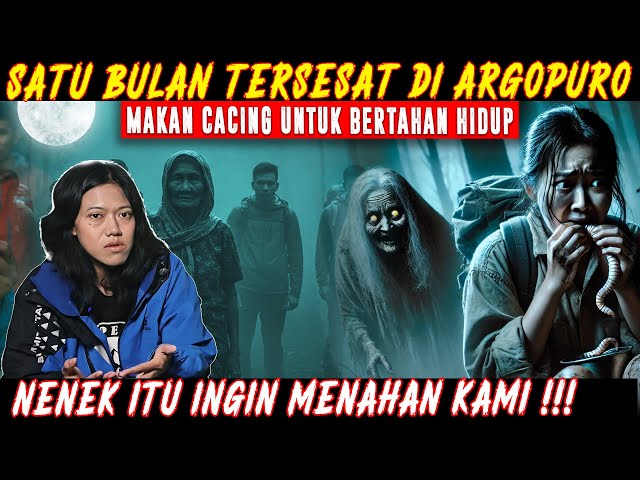 KISAH NYATA ! TERSESAT DAN BERTAHAN HIDUP DI GUNUNG ARGOPURO SELAMA SATU BULAN..