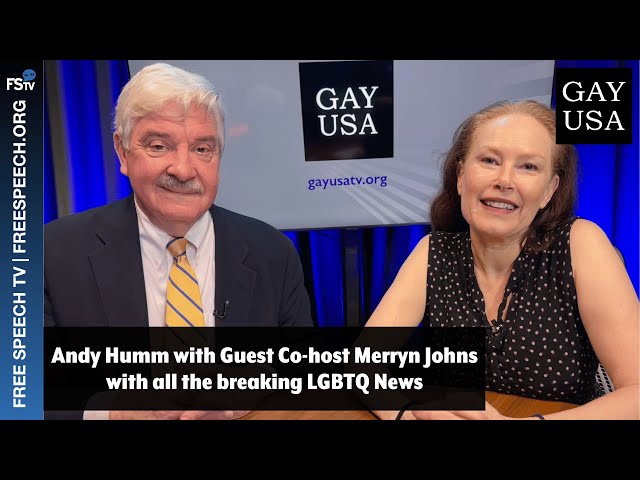 Gay USA 7/10/2024 | Andy Humm with Guest Co-host Merryn Johns with all the breaking LGBTQ News