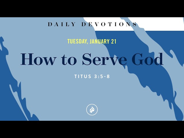 How to Serve God – Daily Devotional