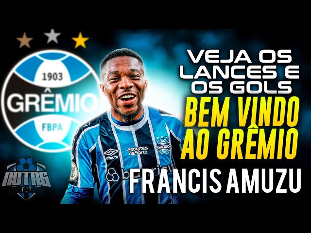 BEM VINDO AO GRÊMIO, FRANCIS AMUZU! NOVO REFORÇO, LANCES e GOLS!